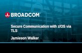 Secure Communication with z/OS via TLS Jamieson Walker