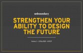 STRENGTHEN YOUR ABILITY TO DESIGN THE FUTURE