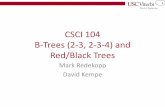 CSCI 104 B-Trees (2-3, 2-3-4) and Red/Black Trees