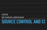 CS378 DR SARAH ABRAHAM SOURCE CONTROL AND CI