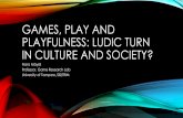 GAMES, PLAY AND PLAYFULNESS: LUDIC TURN IN CULTURE …