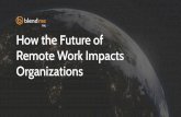 How the Future of Remote Work Impacts Organizations
