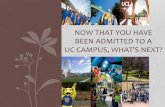 NOW THAT YOU HAVE BEEN ADMITTED TO A UC CAMPUS, …
