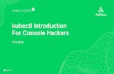 kubectl Introduction For Console Hackers