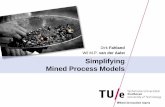 Wil M.P. van der Aalst Simplifying Mined Process Models