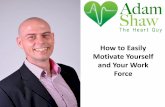 How to Easily Motivate Yourself and Your Work Force