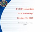 FCC Presentations TCB Workshop October 19, 2010