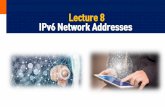 Lecture 8 IPv6 Network Addresses - Radford