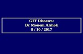 GIT Diseases: Dr Monem Alshok 8 / 10 / 2017