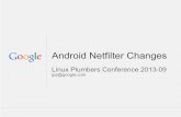 Android Netfilter Changes - Linux Plumbers Conference 2013