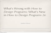 What's Wrong with How to Design Programs; What's New How
