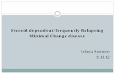 Steroid dependent/frequently Relapsing Minimal Change disease