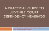A PRACTICAL GUIDE TO JUVENILE COURT DEPENDENCY HEARINGS