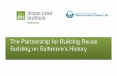 The Partnership for Building Reuse Building on Baltimore’s ...