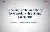Teaching Maths in a Crazy New World with a Sharp Calculator