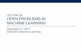 LECTURE 24: OPEN PROBLEMS IN MACHINE LEARNING
