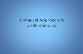 Biological Approach to Understanding