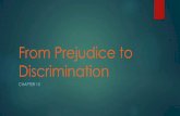 From Prejudice to Discrimination