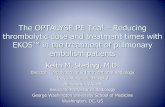 The OPTALYSE PE Trial Reducing thrombolytic dose and ...