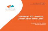 TERMINAL 103 - General Construction Term Lease