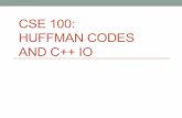 CSE 100: HUFFMAN CODES AND C++ IO