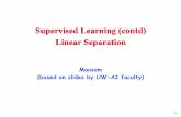 Supervised Learning (contd) Linear Separation
