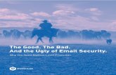 The Good. The Bad. And the Ugly of Email Security.