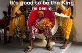 The Kings It’s good to be the King of Benin (in Bénin)