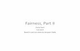 Fairness, Part II