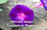 PHY101: Major Concepts in Physics I