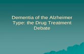 Dementia of the Alzheimer Type: the Drug Treatment Debate