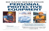 BE SAFE! WEAR YOUR PERSONAL PROTECTIVE EQUIPMENT