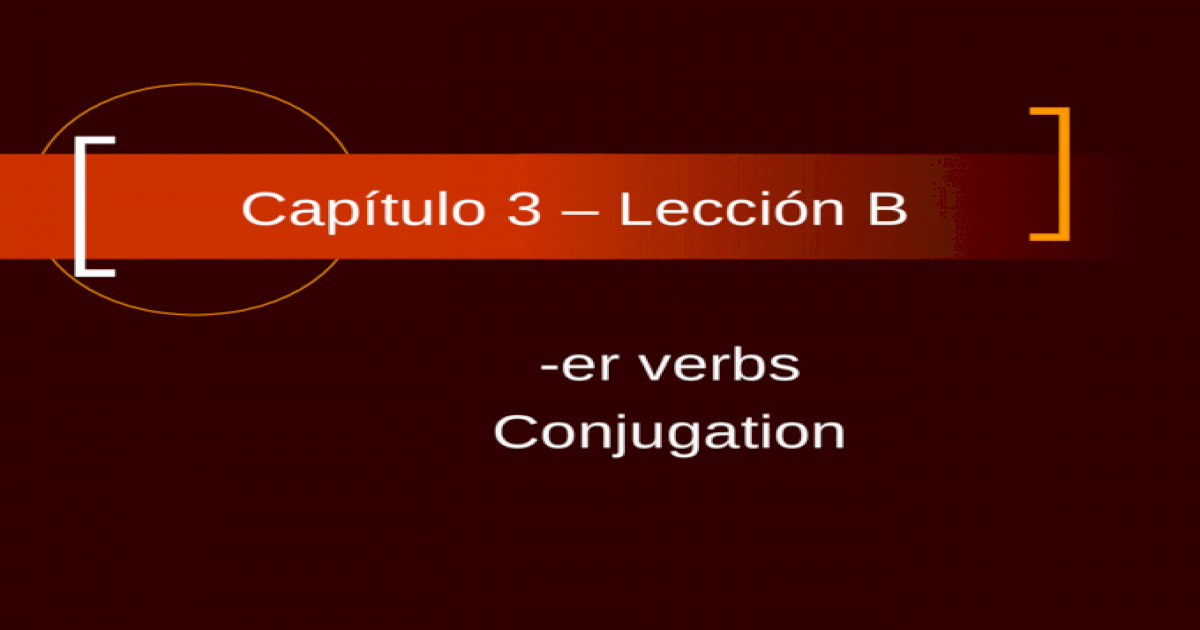 Cap tulo 3 Lecci n B er Verbs Conjugation El Verbo Comer The Verb Comer To Eat PPT