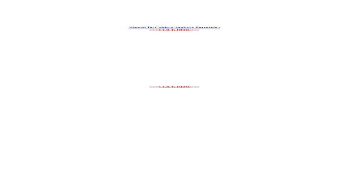 Manual De Caldera Junkers Eurosmart - &middot; PDF file&nbsp;&middot;  2015-07-18Manual De Caldera Junkers Eurosmart Service Manual S FENDT 724  SANYO PLC-XU48 YANMAR YL480TS ERSATZTEILE KURZANLEITUNG - [PDF Document]