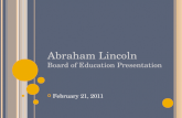 A BRAHAM L INCOLN B OARD OF E DUCATION P RESENTATION February 21, 2011