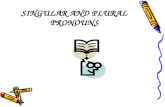 SINGULAR AND PLURAL PRONOUNS PRONOUNS Pronouns are words that take the place of nouns. Singular pronouns take the place of singular nouns. Plural pronouns