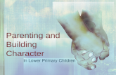 Parenting and  Building Character