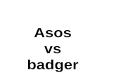 Asos vs  badger