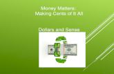 Money Matters: Making Cents of It All Dollars and Sense.
