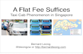 A Flat Fee Suffices: Taxi Cab Phenomenon in Singapore