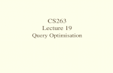 CS263 Lecture 19 Query Optimisation.  Motivation for Query Optimisation  Phases of Query Processing  Query Trees  RA Transformation Rules  Heuristic.