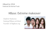 HBase: Extreme Makeover
