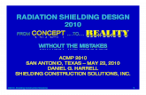 RADIATION SHIELDING DESIGN SHIELDING DESIGN 2010 ©2010 Shielding Construction Solutions 1 ACMP 2010
