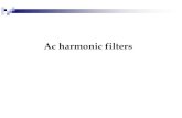 Ac harmonic filters - sari-  Harmonic Filters. ... Filter Design Objectives Limit voltage distortion Minimise reactive power imbalance Minimise losses ... Double tuned filter