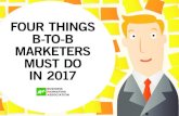 Four Things B-to-B Marketers Must Do in 2017