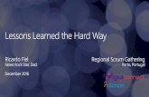 Lessons Learned The Hard Way - Scrum Gathering 2016