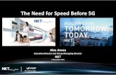 The Need for Speed Before 5G - HKT  Need for Speed Before 5G ... FDD 1800 FDD 1800 FDD 1800 FDD 1800 ... Launched LTE Carrier Aggregation - 2CC 300Mbps Band 3 Band 7