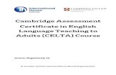 Cambridge Assessment Certificate in English Language ... The Cambridge Assessment Certificate in English Language Teaching to Adults (CELTA), is the most recognised initial English