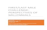 First/Last Mile Challenge: Perspectives of Millennials MILE CHALLENGE: PERSPECTIVES OF MILLENNIALS 1 ABSTRACT According to the American Public Transportation Association (APTA), public