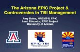 The Arizona EPIC Project Controversies in TBI “H-Bombs” for TBI ... n in Arizona hospitals 2013 1995 1st Edition 2nd Edition 1st Edition 20072000 2012 EPIC begins TBI training